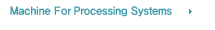 MACHINE FOR PROCESSING SYSTEMS