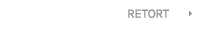 RETORT